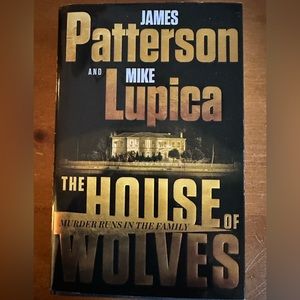 The House of Wolves by James Patterson and Mike Lupica